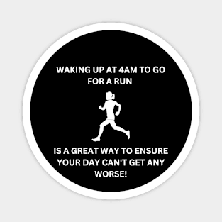 Running at 4am? No Thanks lol Magnet